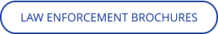 LAW ENFORCEMENT BROCHURES