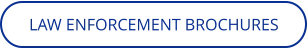 LAW ENFORCEMENT BROCHURES