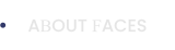 ABOUT FACES