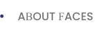 ABOUT FACES